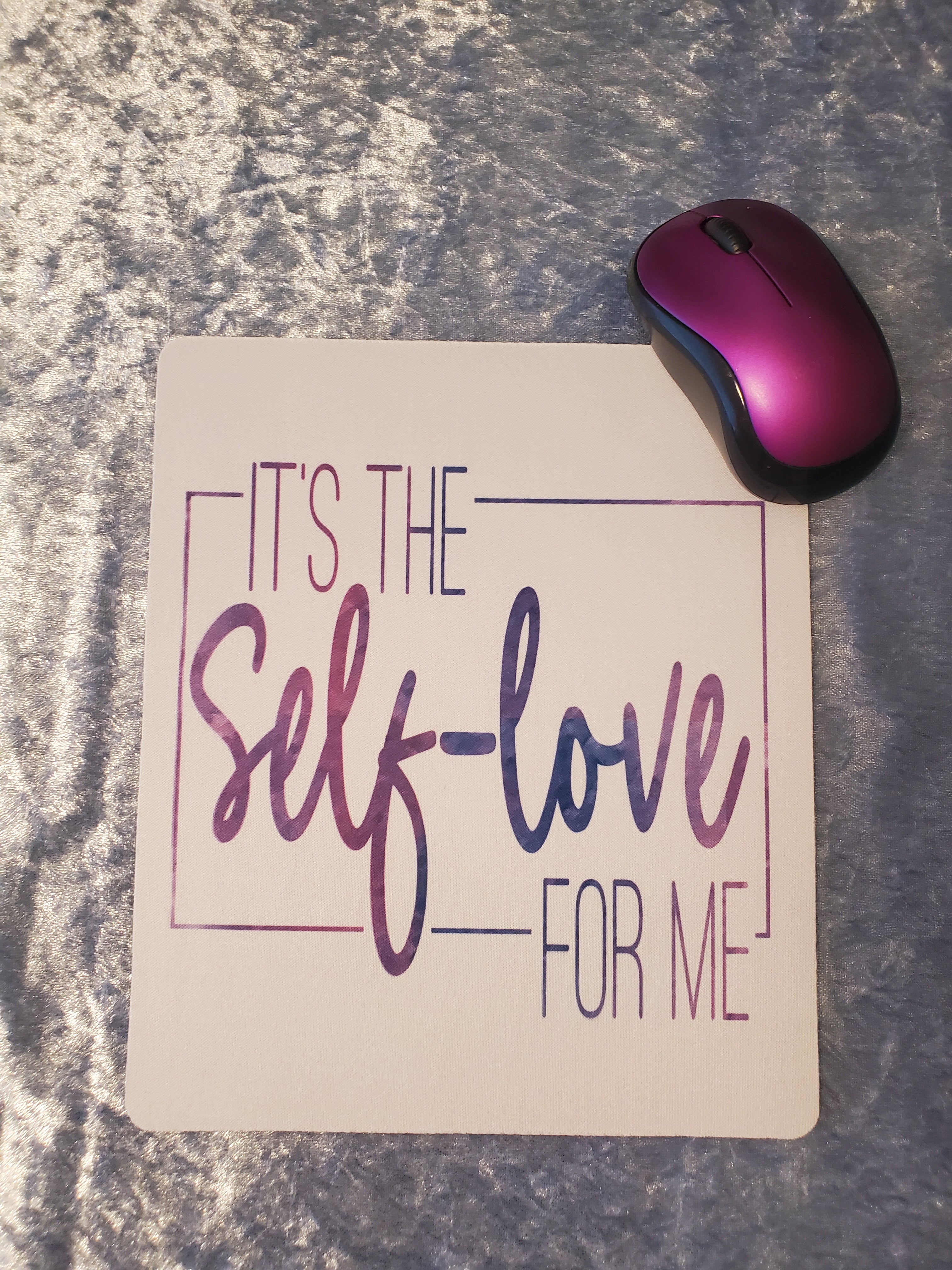 "It's The SELF LOVE For Me" Mouse Pad